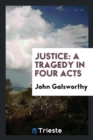 Justice : A Tragedy in Four Acts - Book