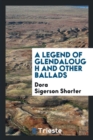 A Legend of Glendalough and Other Ballads - Book