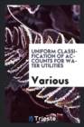 Uniform Classification of Accounts for Water Utilities - Book