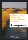 Hymnal : For Use in the Services of the Church - Book