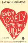 Lovely Lovely Sometimes Ugly : Four Plays - Book
