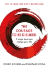 The Courage To Be Disliked : A single book can change your life - Book