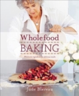 Wholefood Baking : Wholesome ingredients for delicious results - Book