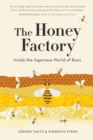 The Honey Factory: Inside the Ingenious World of Bees - Book