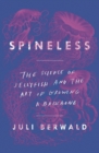 Spineless: The Science of Jellyfish and the Art of Growing a Backbone - Book