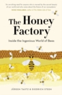 The Honey Factory : Inside the ingenious world of bees - Book