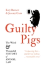Guilty Pigs: The Weird and Wonderful History of Animal Law - Book