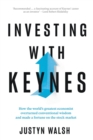 Investing with Keynes; How the World's Greatest Economist Overturned Conventional Wisdom and Made a Fortune on the Stock Market - Book