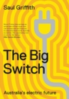 The Big Switch : Australia's Electric Future - Book