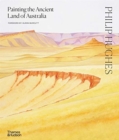 Philip Hughes: Painting the Ancient Land of Australia - Book