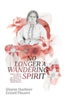 No Longer A Wandering Spirit : Family and kin reclaiming the memory of Minang woman Bessy Flowers - Book