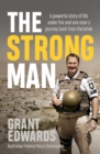 The Strong Man : A powerful story of life under fire and one man's journey back from the brink - eBook