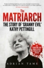 The Matriarch : The Story of 'Granny Evil' Kathy Pettingill - eBook