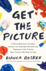 Get the Picture : A Mind-Bending Journey among the Inspired Artists and Obsessive Art Fiends Who Taught Me How to See - eBook