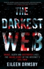 The Darkest Web : Drugs, death and destroyed lives ... the inside story of the internet's evil twin - Book
