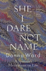She I Dare Not Name : A spinster's meditations on life - Book