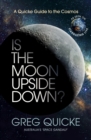 Is the Moon Upside Down? : A Quicke Guide to the Cosmos - eBook