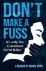 Don't Make a Fuss : It's Only the Claremont Serial Killer - Book
