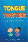 Tongue Twisters : Tough Tongue Twisters for Kids - Book