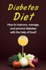 Diabetes Diet : How to improve, manage, and prevent diabetes with the help of food! - Book