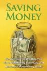 Saving Money : Simple tips that will help you save more money every day, and have more money every week! - Book