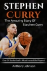 Stephen Curry : The amazing story of Stephen Curry - one of basketball's most incredible players! - eBook