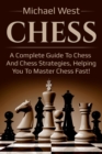Chess : A complete guide to Chess and Chess strategies, helping you to master Chess fast! - eBook