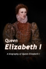 Queen Elizabeth : A Biography of Queen Elizabeth - eBook