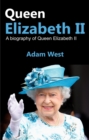 Queen Elizabeth II : A Biography of Queen Elizabeth II - eBook