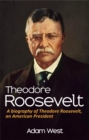 Theodore Roosevelt : A biography of Theodore Roosevelt, an American President - eBook