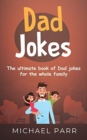 Dad Jokes : The ultimate book of Dad jokes for the whole family - Book