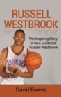 Russell Westbrook : The inspiring story of NBA superstar Russell Westbrook - Book
