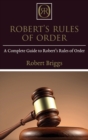 Robert's Rules of Order : A Complete Guide to Robert's Rules of Order - Book