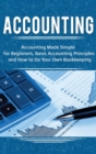 Accounting : Accounting Made Simple for Beginners, Basic Accounting Principles and How to Do Your Own Bookkeeping - Book