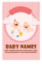 Baby Names : Baby Names for Boys and Girls, Baby Name Meanings, and Name Origins! - Book