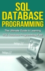 SQL Database Programming : The Ultimate Guide to Learning SQL Database Programming Fast! - eBook