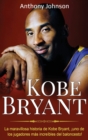 Kobe Bryant : La maravillosa historia de Kobe Bryant, !uno de los jugadores mas increibles del baloncesto! - Book