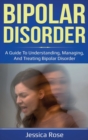 Bipolar Disorder : A Guide to Understanding, Managing, and Treating Bipolar Disorder - Book