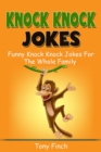 Knock Knock Jokes : Funny knock knock jokes for the whole family - eBook