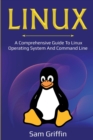 Linux : A Comprehensive Guide to Linux Operating System and Command Line - Book