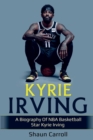 Kyrie Irving : A biography of NBA basketball star Kyrie Irving - Book