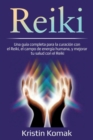 Reiki : Una gu?a completa para la curaci?n con el Reiki, el campo de energ?a humana, y mejorar tu salud con el Reiki - Book