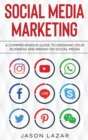 Social Media Marketing : A Comprehensive Guide to Growing Your Brand on Social Media - Book