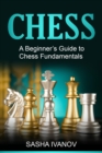 Chess : A Beginner's Guide to Chess Fundamentals - eBook