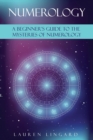 Numerology : A Beginner's Guide to the Mysteries of Numerology - Book