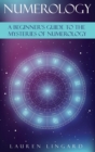 Numerology : A Beginner's Guide to the Mysteries of Numerology - Book