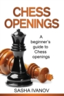 Chess Openings : A Beginner's Guide to Chess Openings - Book