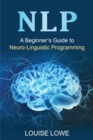 Nlp : A Beginner's Guide to Neuro-Linguistic Programming - Book