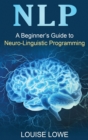 A Beginners Guide to Neuro Linguistic Programming - Book