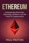 Ethereum : Understanding Blockchain Technology, Ethereum, and the Future of Cryptocurrency - eBook